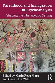 Paperback Parenthood and Immigration in Psychoanalysis: Shaping the Therapeutic Setting Book