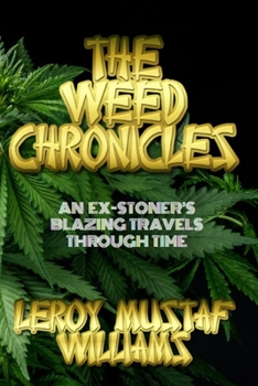 Paperback The Weed Chronicles: An ex-stoner's blazing travels through time Book