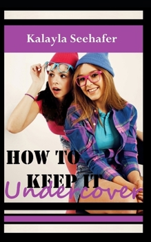 How to Keep It Undercover - Book #1 of the Spy Girls