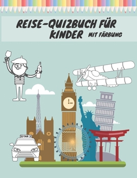 Paperback Reise-Quizbuch Für Kinder Mit Färbung: Mazes Quiz Färbung Karten Kreuzworträtsel und Lernen Für Kinder [German] Book