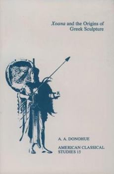 Paperback Xoana and the Origins of Greek Sculpture (American Classical Studies) Book