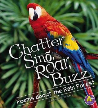 Chatter, Sing, Roar, Buzz: Poems about the Rain Forest (A+ Books)