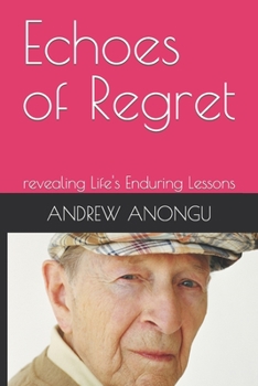 Paperback Echoes of Regret: revealing Life's Enduring Lessons Book