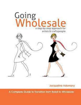 Paperback Going Wholesale: A step by step approach for artists and craftspeople Book