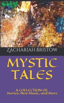 Paperback Mystic Tales: A COLLECTION OF: Stories, New Music, and More Book
