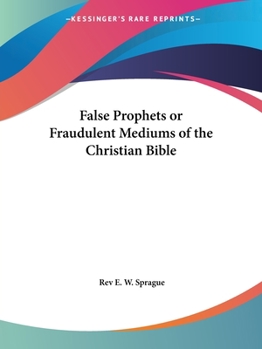 Paperback False Prophets or Fraudulent Mediums of the Christian Bible Book