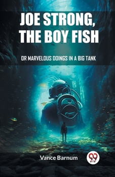 Paperback Joe Strong, The Boy Fish Or Marvelous Doings In A Big Tank Book