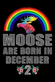 Moose Are Born In December 2: Women Moose Lover Gift - Moose Birthday Girl Journal Notebooks Diary Birthday Present For Girl