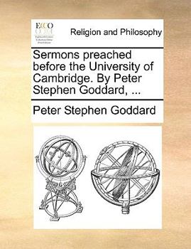 Paperback Sermons preached before the University of Cambridge. By Peter Stephen Goddard, ... Book