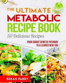 Paperback The Ultimate Metabolic Recipe Book: 50 Delicious Recipe Book