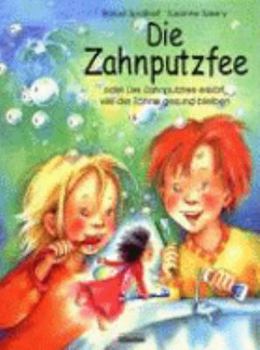 Hardcover Die Zahnputzfee: Oder die Zahnputzfee erklärt wie die Zähne gesund bleiben [German] Book