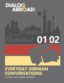 Paperback Everyday German Conversations to Help You Learn German - Week 1/Week 2: Alberts Semester in Deutschland Book