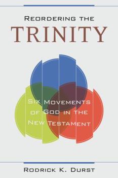 Paperback Reordering the Trinity: Six Movements of God in the New Testament Book