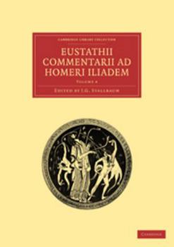 Printed Access Code Eustathii Commentarii Ad Homeri Iliadem: Volume 4 [Greek, Ancient (To 1453)] Book