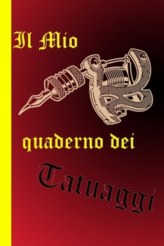 Il mio quaderno dei tatuaggi: Chiaramente disposti in circa 120 pagine in circa Din A5 (6x9 pollici). Ordina un libro per la body art dei tatuatori. ... 60 tatuaggi. Tattoo (Italian Edition)