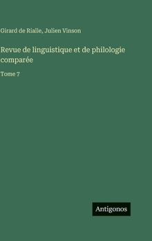 Revue de linguistique et de philologie comparée: Tome 7