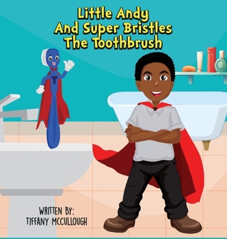 Hardcover Little Andy and Super Bristles the Toothbrush Book
