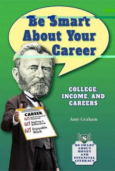 Library Binding Be Smart about Your Career: College, Income, and Careers Book