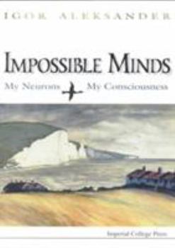 Paperback Impossible Minds: My Neurons, My Consciousness Book