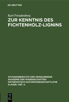 Hardcover Zur Kenntnis Des Fichtenholz-Lignins: (8. Mitteilung Über Lignin Und Cellulose) [German] Book