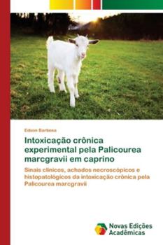 Paperback Intoxicação crônica experimental pela Palicourea marcgravii em caprino [Portuguese] Book