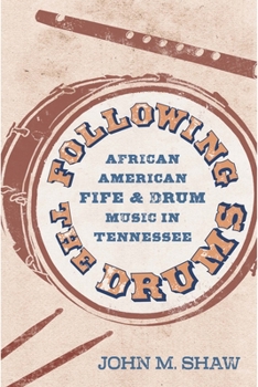 Hardcover Following the Drums: African American Fife and Drum Music in Tennessee Book