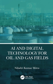 Hardcover AI and Digital Technology for Oil and Gas Fields Book
