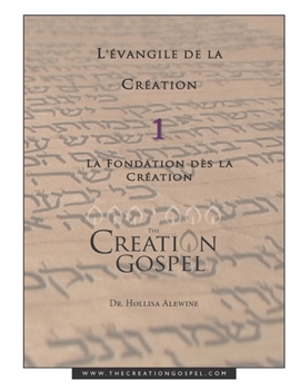 Paperback L'évangile De La Création: La Fondation Dès La Création [French] Book