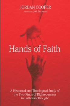 Paperback Hands of Faith: A Historical and Theological Study of the Two Kinds of Righteousness in Lutheran Thought Book