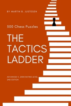 Paperback The Tactics Ladder - Advanced II: 500 Chess Puzzles, 2000 Rating Level, 2nd Edition Book