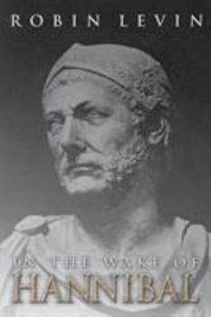 In The Wake of Hannibal - Book #2 of the Death of Carthage