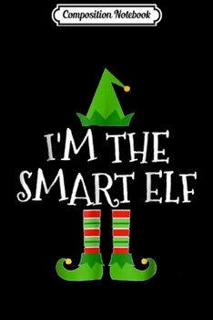 Composition Notebook: I'm The Smartass Elf Family Matching Christmas Pajama Gifts Journal/Notebook Blank Lined Ruled 6x9 100 Pages