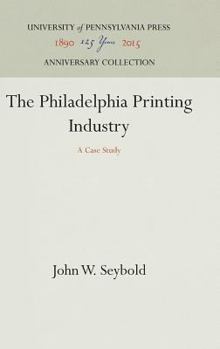 Hardcover The Philadelphia Printing Industry: A Case Study Book