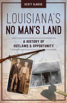 Paperback Louisiana's No Man's Land: A History of Outlaws and Opportunity Book