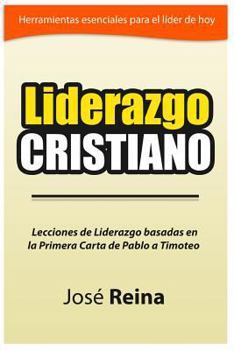 Paperback Liderazgo Cristiano: Lecciones de liderazgo basadas en la Primera carta a Timoteo [Spanish] Book