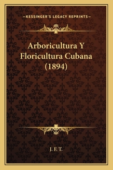 Paperback Arboricultura Y Floricultura Cubana (1894) [Spanish] Book