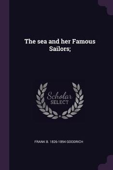 Paperback The sea and her Famous Sailors; Book