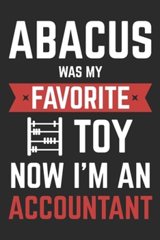 Abacus Was My Favorite Toy Now I'm An Accountant: Notebook | Diary | Composition | 6x9 | 120 Pages | Cream Paper | Blank Lined Journal Gifts For Accountants