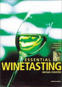 Hardcover Essential Winetasting: The Complete Practical Winetasting Course Book