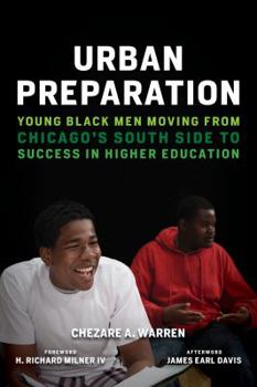 Paperback Urban Preparation: Young Black Men Moving from Chicago's South Side to Success in Higher Education Book