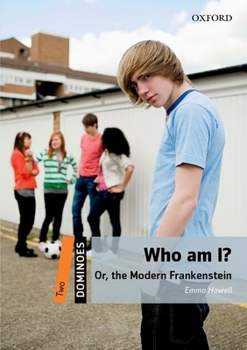 Paperback Dominoes Two Who Am I 2nd Edition: Or the Modern Frankenstein Book