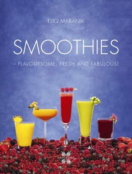 Hardcover Smoothies: Flavoursome, Fresh and Fabulous! Book