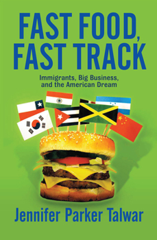 Hardcover Fast Food, Fast Track: Immigrants, Big Business, And The American Dream Book