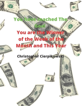 Paperback You have reached The Goal - You are the Winner of the Week of the Month and This Year: Motivational everyday inspirations Book