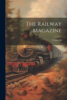 Paperback The Railway Magazine; Volume 22 Book