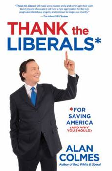 Hardcover Thank the Liberals for Saving America (and Why You Should) Book