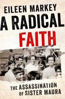 Hardcover A Radical Faith: The Assassination of Sister Maura Book