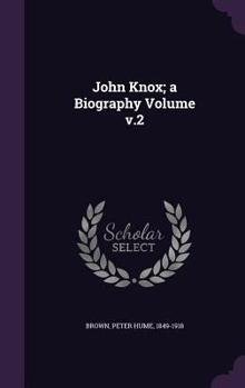 Hardcover John Knox; a Biography Volume v.2 Book
