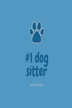 Number 1 dog sitter notebook: Blue paw print lined paperback jotter