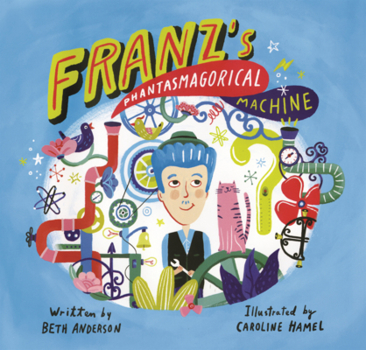 Franz's Phantasmagorical Machine